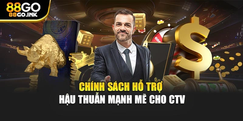 Chính sách hỗ trợ – Hậu thuẫn mạnh mẽ cho CTV