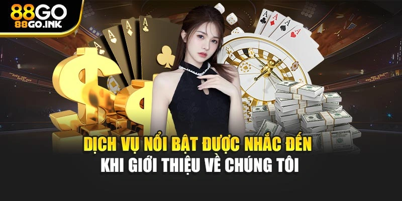 Dịch vụ nổi bật được nhắc đến khi giới thiệu về chúng tôi