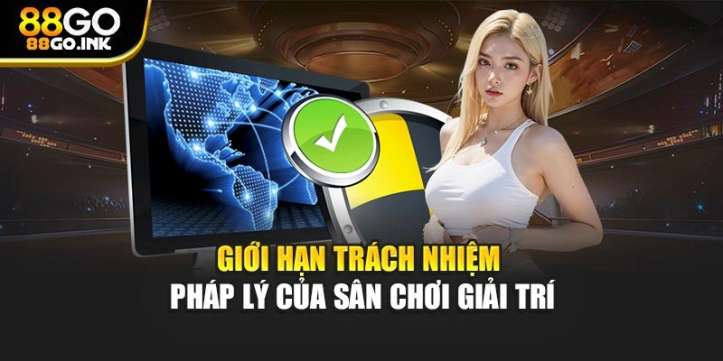 Giới hạn trách nhiệm pháp lý của sân chơi giải trí