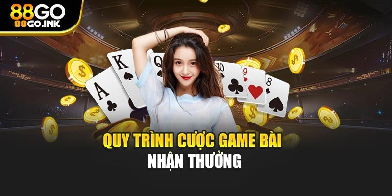 Quy trình cược game bài nhận thưởng