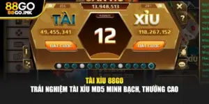 Tài Xỉu 88GO – Trải Nghiệm Tài Xỉu MD5 Minh Bạch, Thưởng Cao